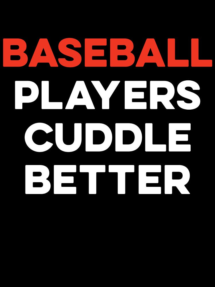 Baseball Players Cuddle Better by TendyTees
