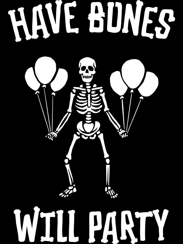 Have Bones, Will Party by SuperstyleTees