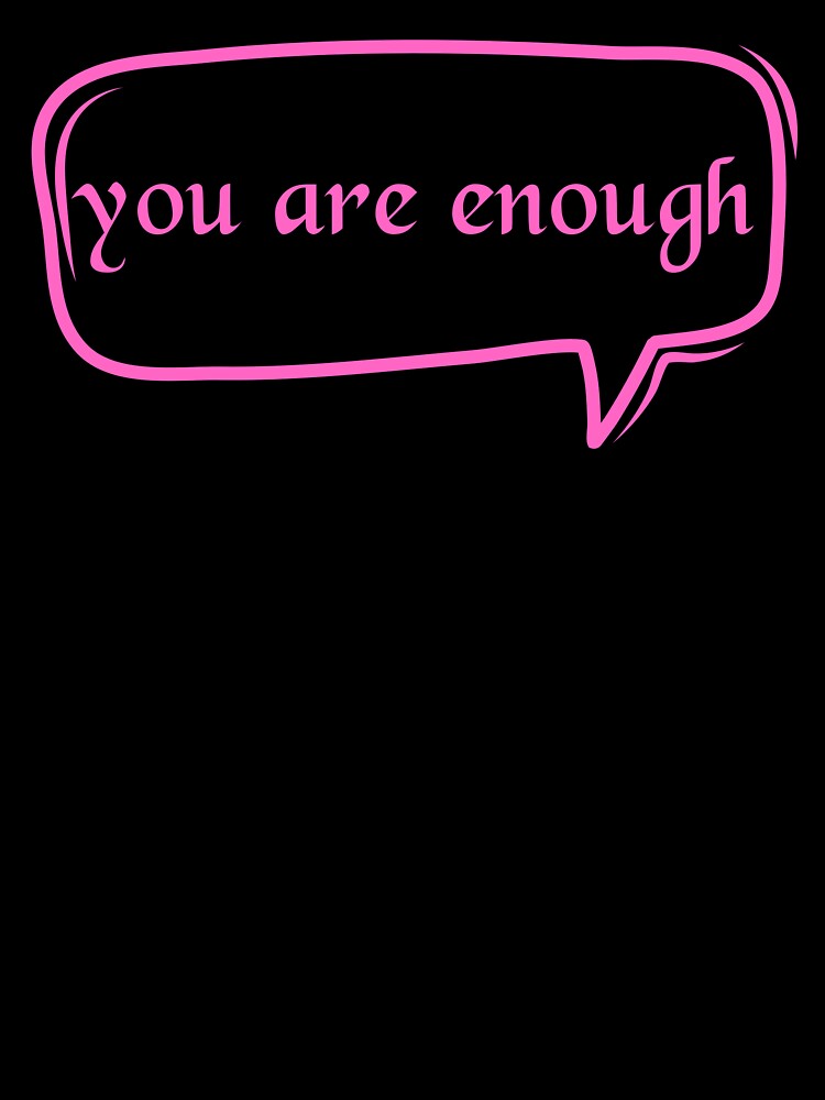 You Are Enough - Encouragement by JourneyCreative