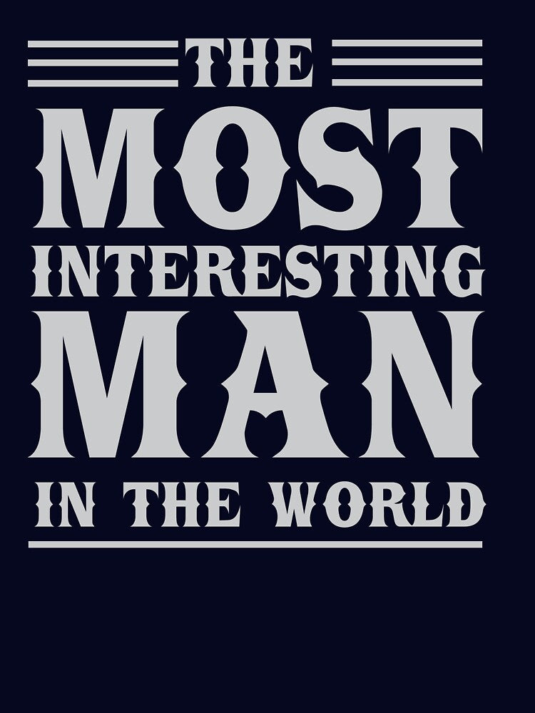 The most interesting man in the world by artack Unisex