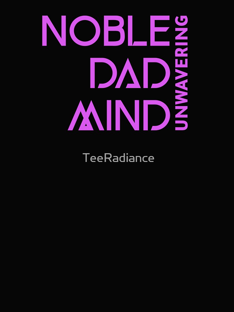 Noble Dad Mind Unwavering Dad Mental Health by TeeRadiance