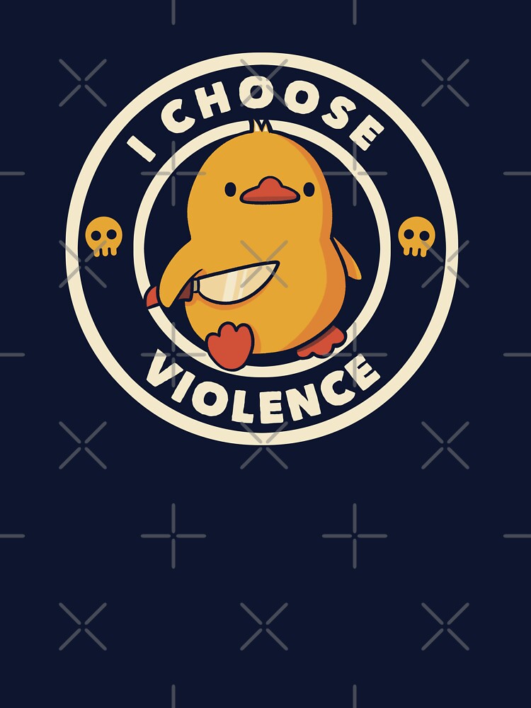 I Choose Violence Funny Duck by Tobe Fonseca by Tobe Fonseca® Unisex
