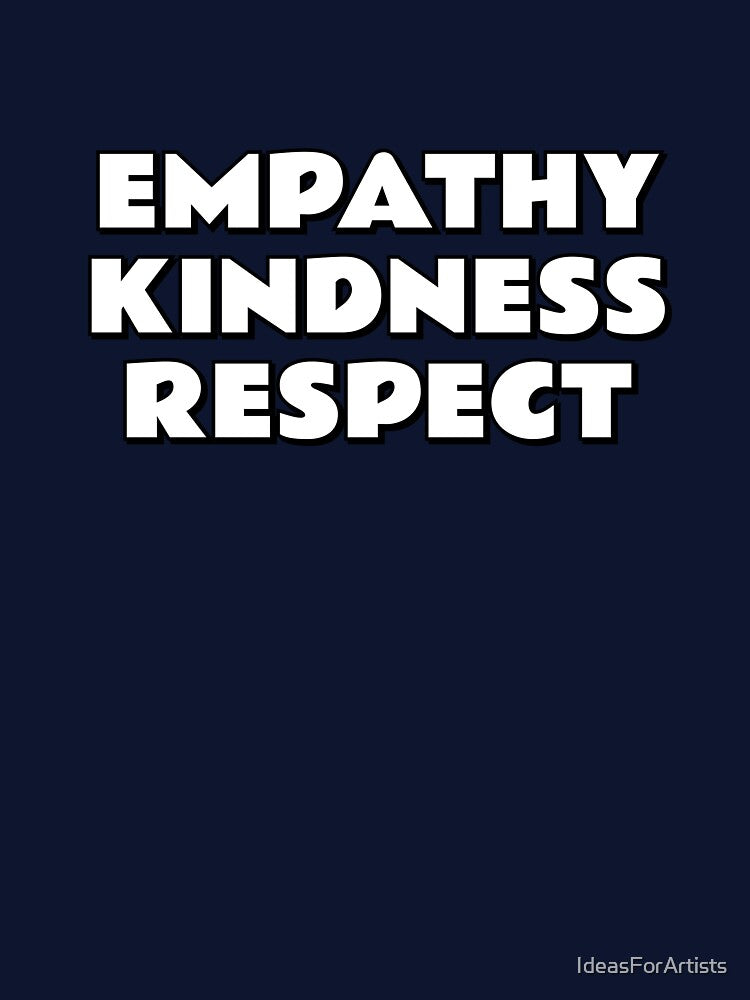 EMPATHY KINDNESS RESPECT be kind always by Inspirationmotivation