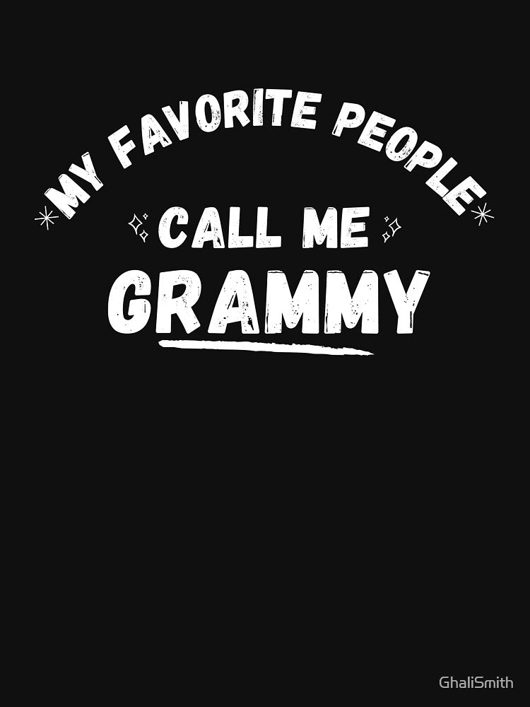 My Favorite People Call Me Grammy - Funny Proud Grandmother Joke Gift Design For Grandparents by GhaliSmith