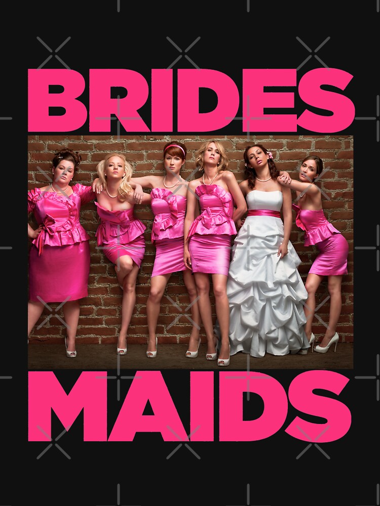 Bridesmaids Movie 2011 by Eserclara Unisex