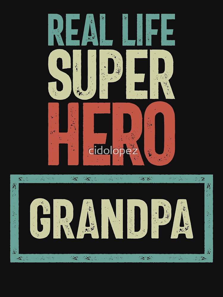 Real Life Super Hero Grandpa | Father and Grandfather Gift by cidolopez