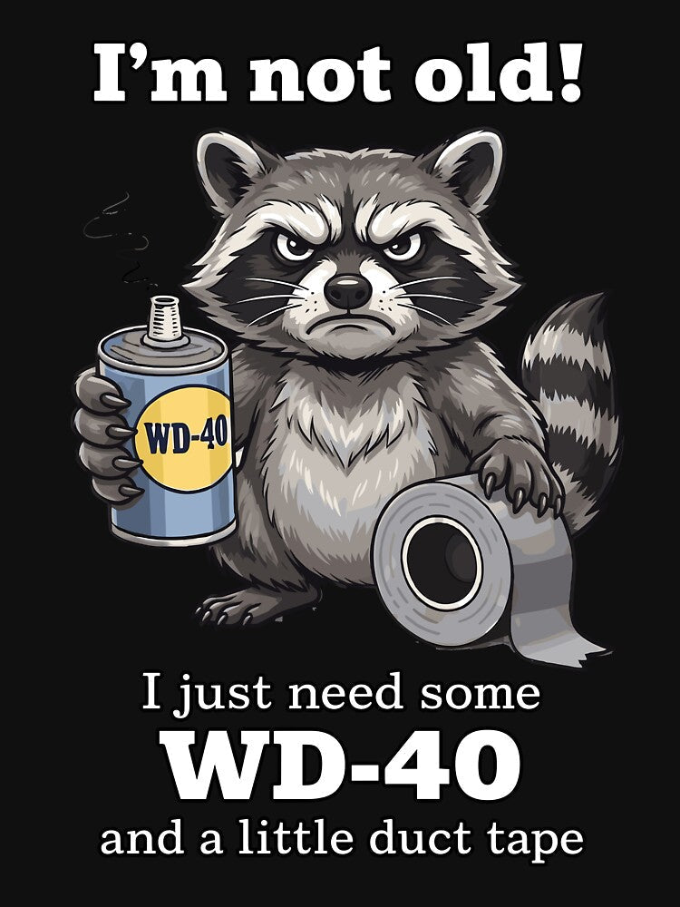 I'm Not Old I Just Need Some WD-40 Raccoon Funny Humor by VibeWear2026 Unisex