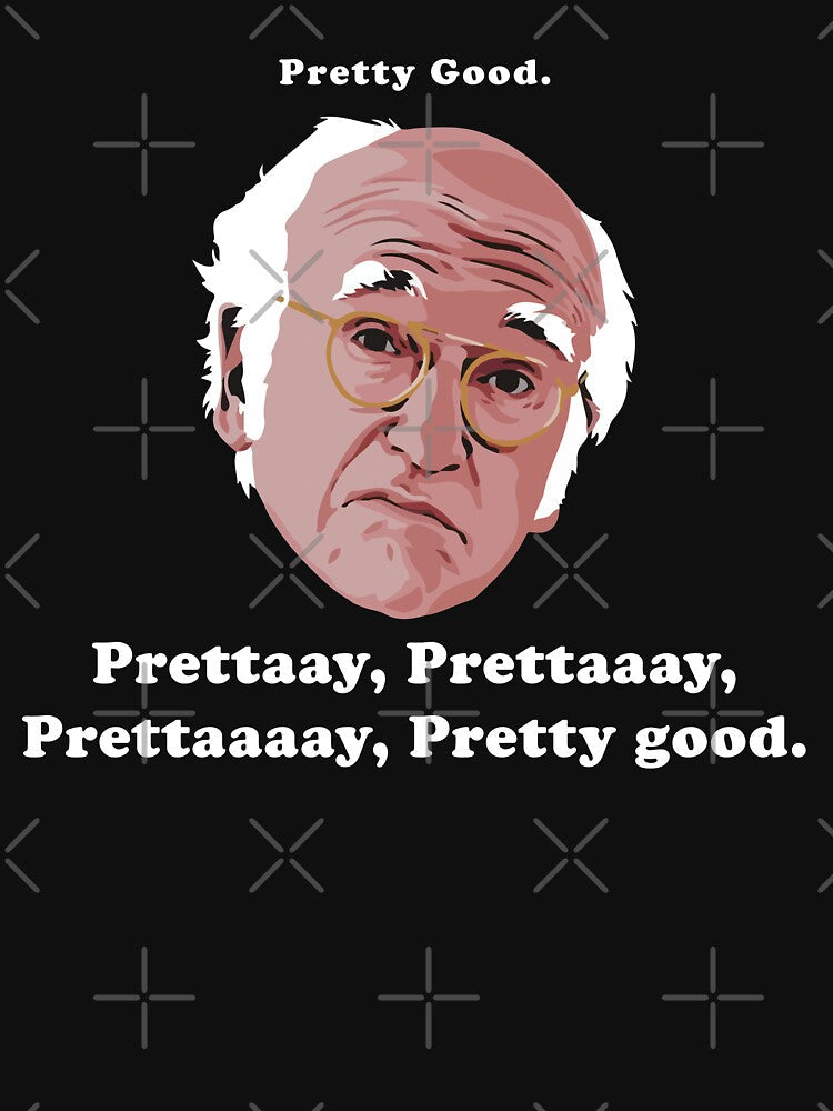 Pretty Good. Prettaaay, prettaaay, prettaaay, pretty good. by Primotees Unisex
