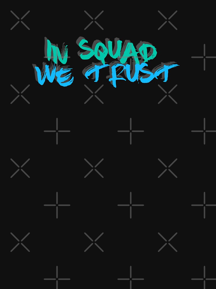 IN SQUAD WE TRUST by purpleivy