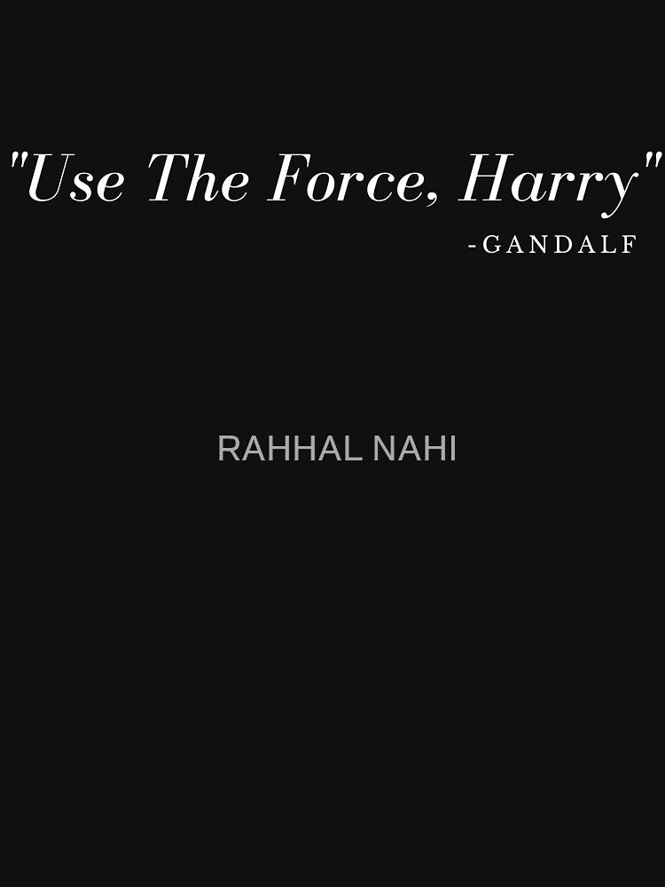 Use The Force Harry funny by RAHHAL NAHI Unisex