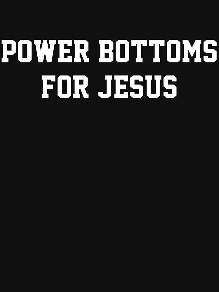 Power Bottoms for Jesus by voodooqueer Unisex
