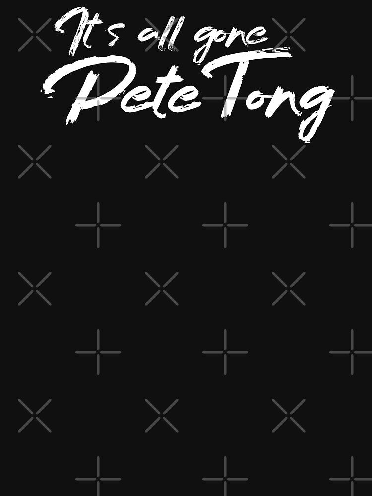 It's all gone Pete Tong by metropol Unisex