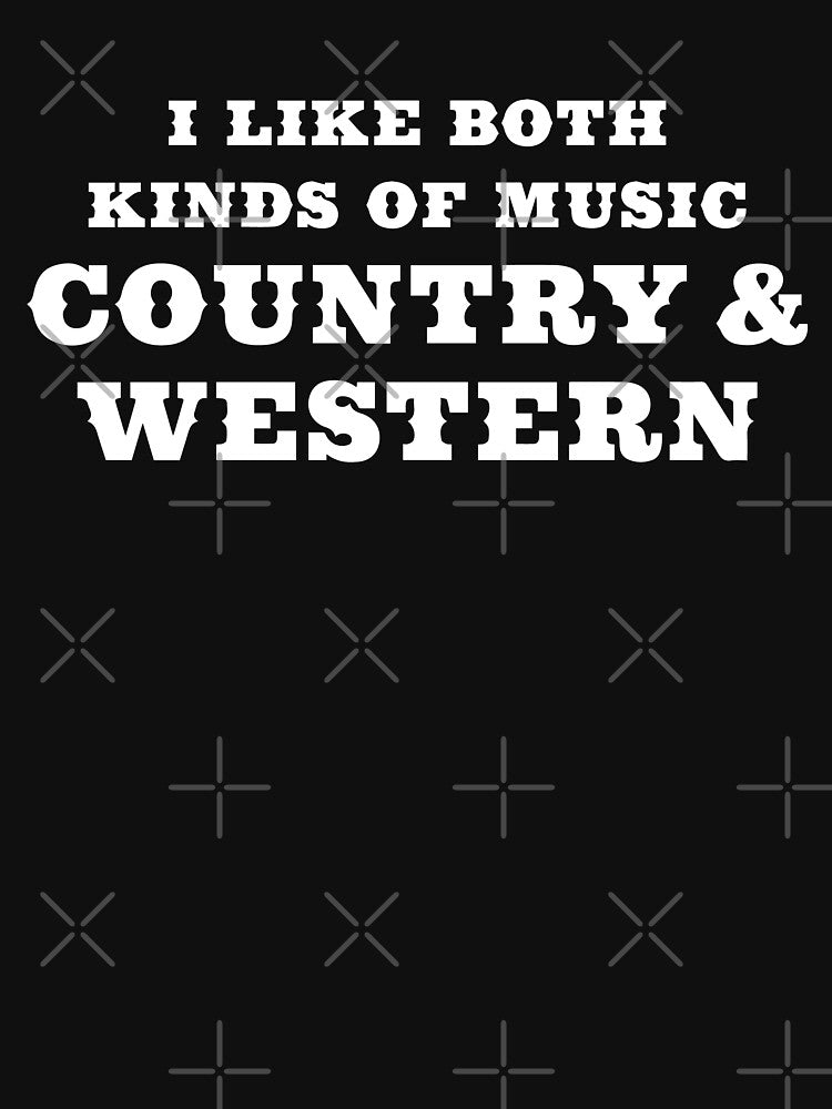 I Like Both Kinds of Music Country and Western by blueveins