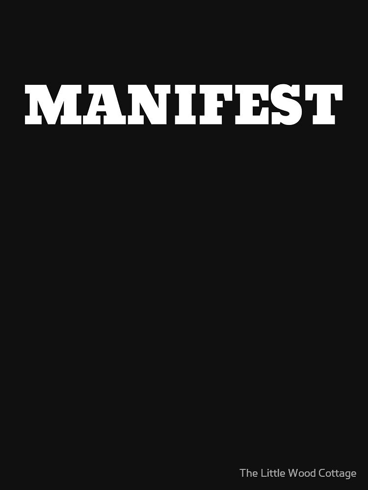 MANIFEST by The Little Wood Cottage