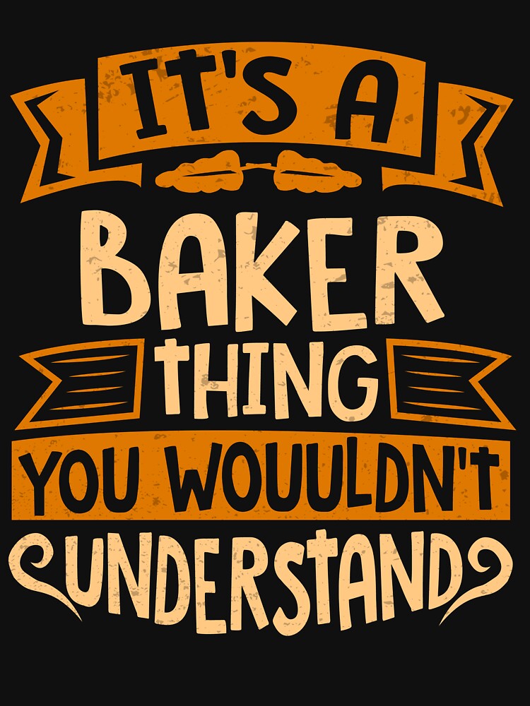 It Is A Baker Thing You Wouldn't Understand by Share-me