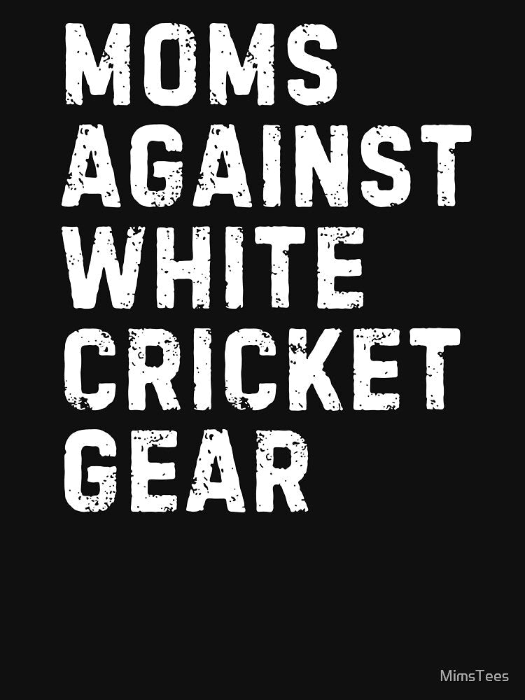 Funny Cricket Moms Against White Cricket Gear Design by MimsTees Unisex