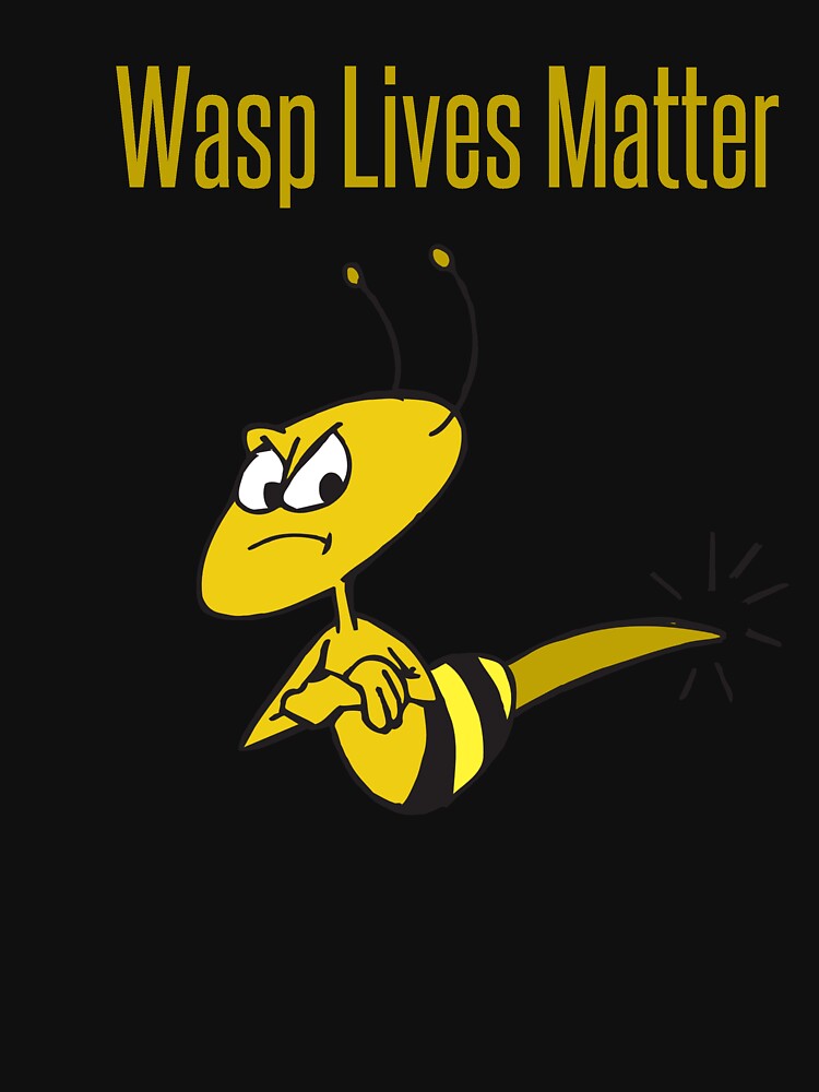 Wasp Lives Matter by miniverdesigns Unisex