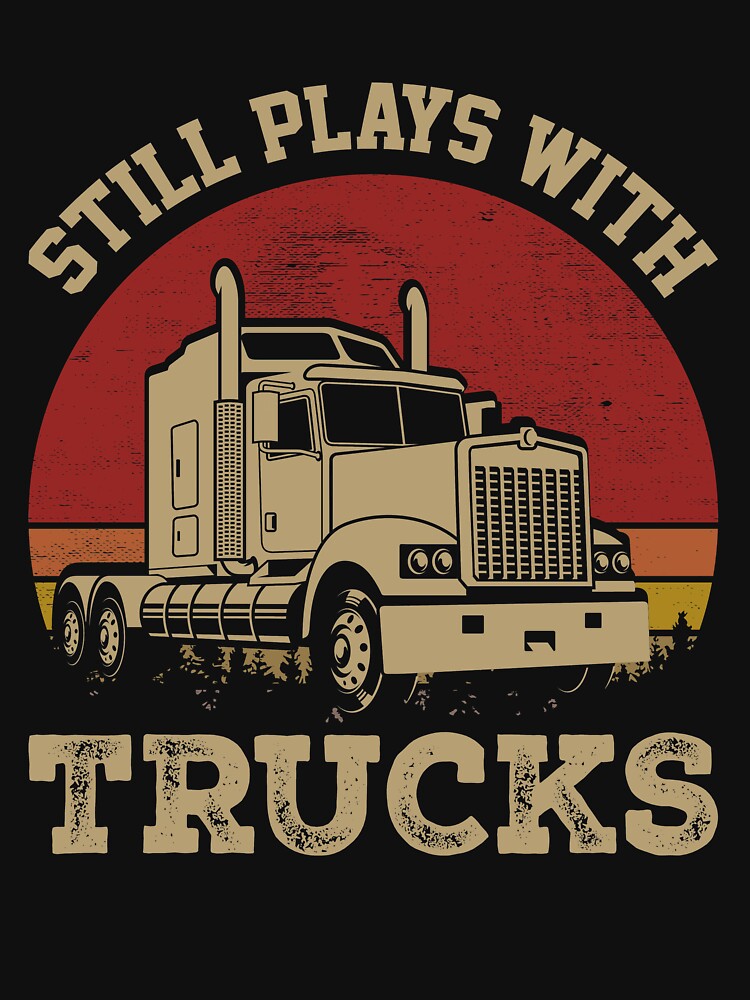 Still Plays With Trucks by Wide Turn Gang Unisex
