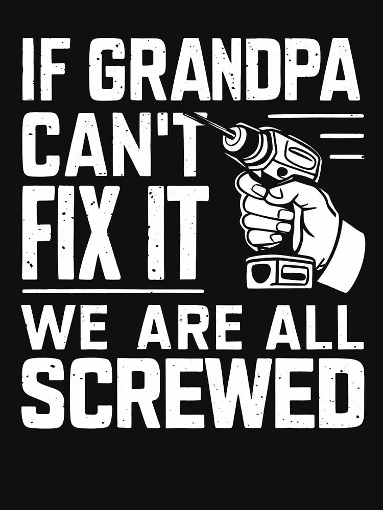 If Grandpa Can't Fix It We're All Screwed by OskarArts