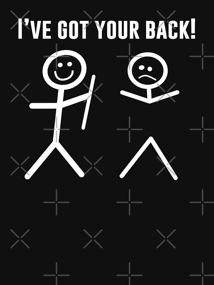 I’ve Got Your Back by Guy Unisex