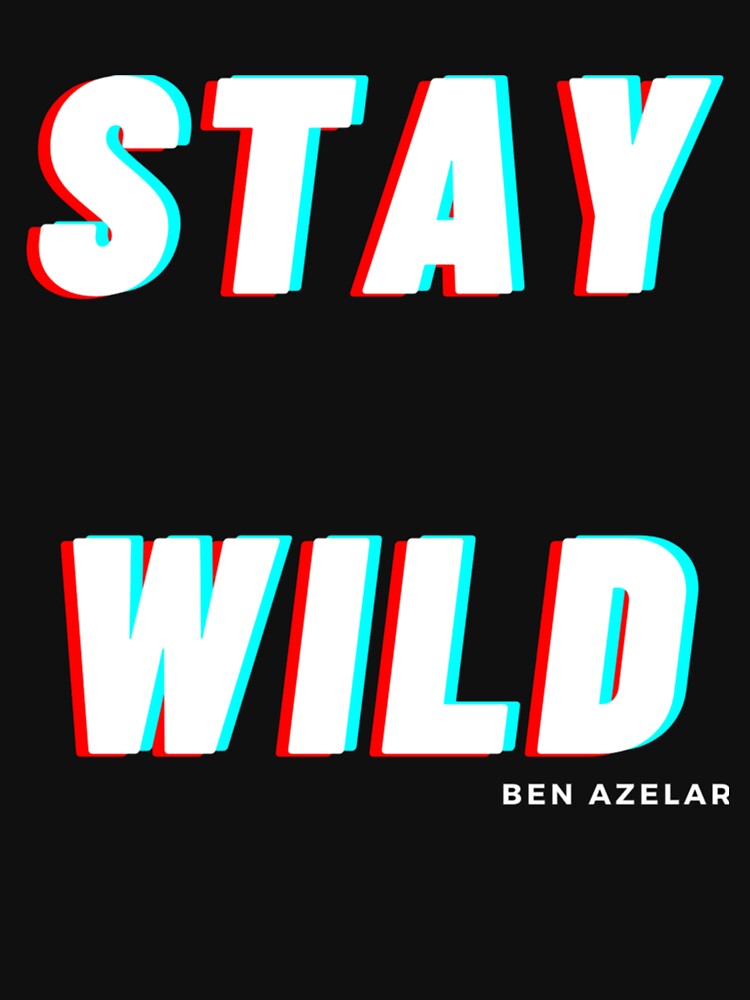 stay wild ben azelart by RealityMart
