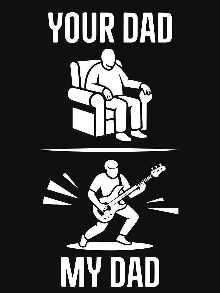 Your Dad My Dad Guitarist Bass Guitar Funny Fathers Day Men by clothesy7