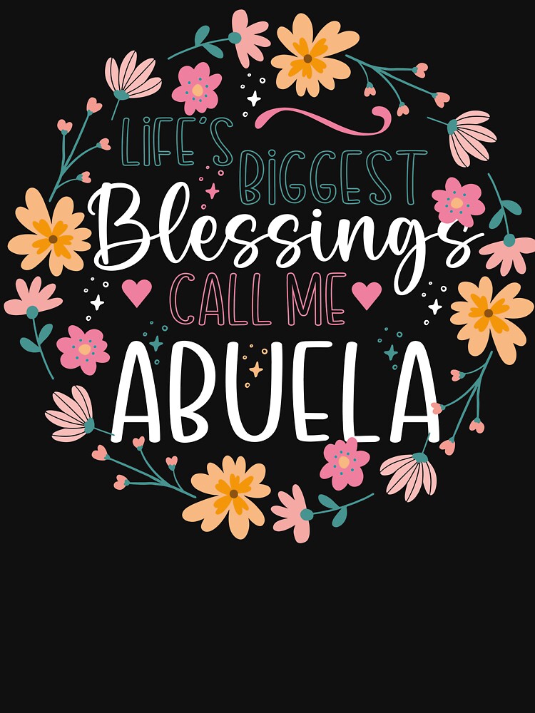 Life’s Biggest Blessings Abuela Floral Grandma by Tujzui