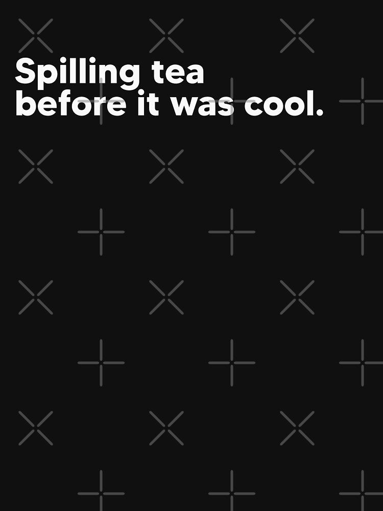 Spilling tea before it was cool - white by Lateef Prints Unisex