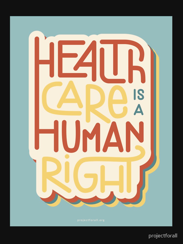 Healthcare Is A Human Right by projectforall Unisex