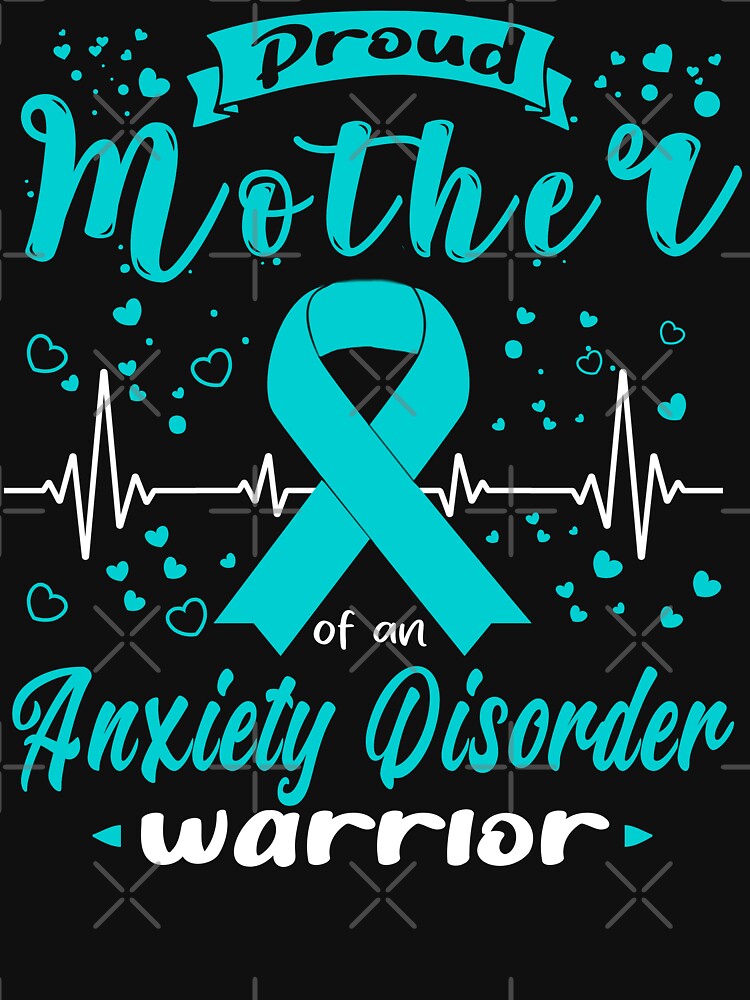 Proud Mother Of An Anxiety Disorder Warrior by Grooffos