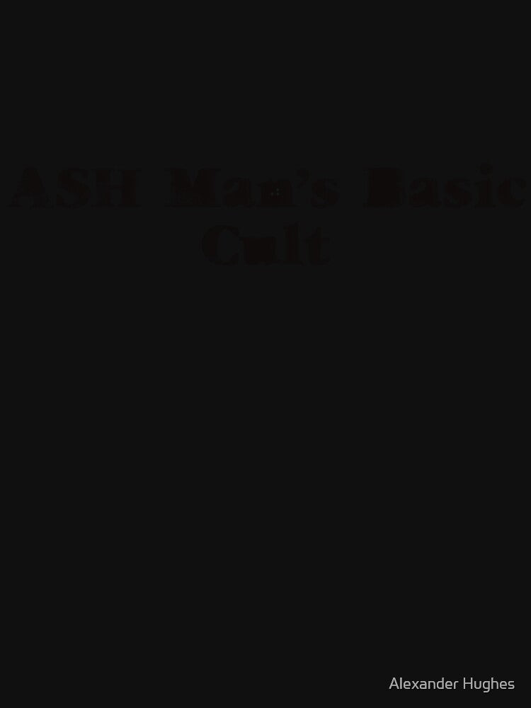 ASH Man’s Basic Cult by Alexander Hughes Unisex