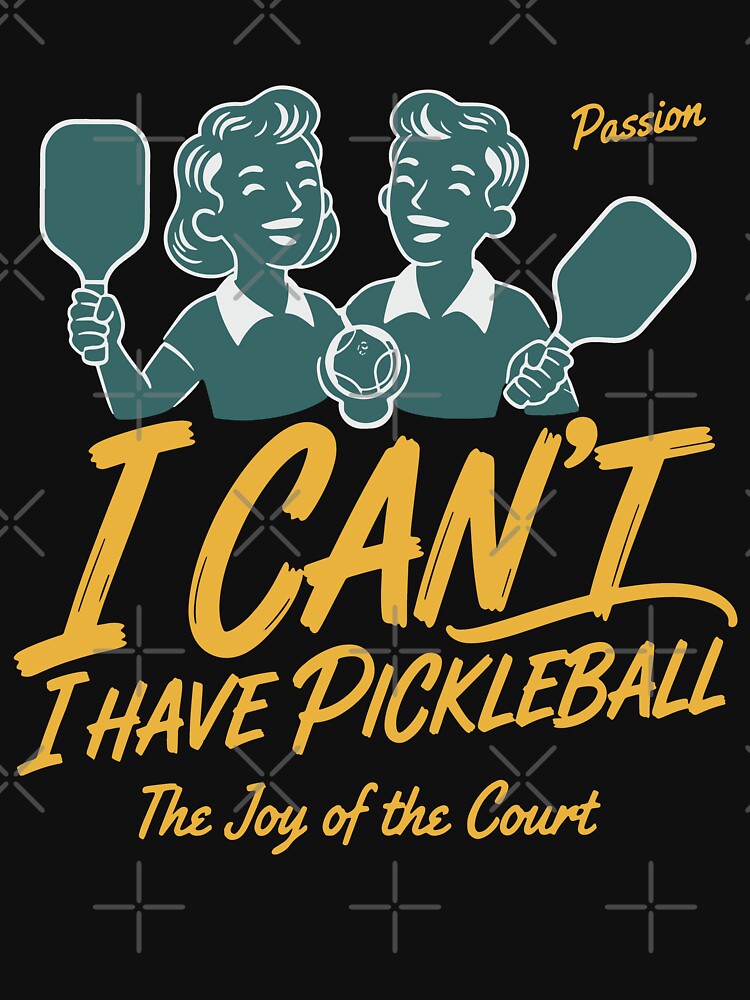Pickleball Funny Player I Cant I Have Pickleball by LuminOrb