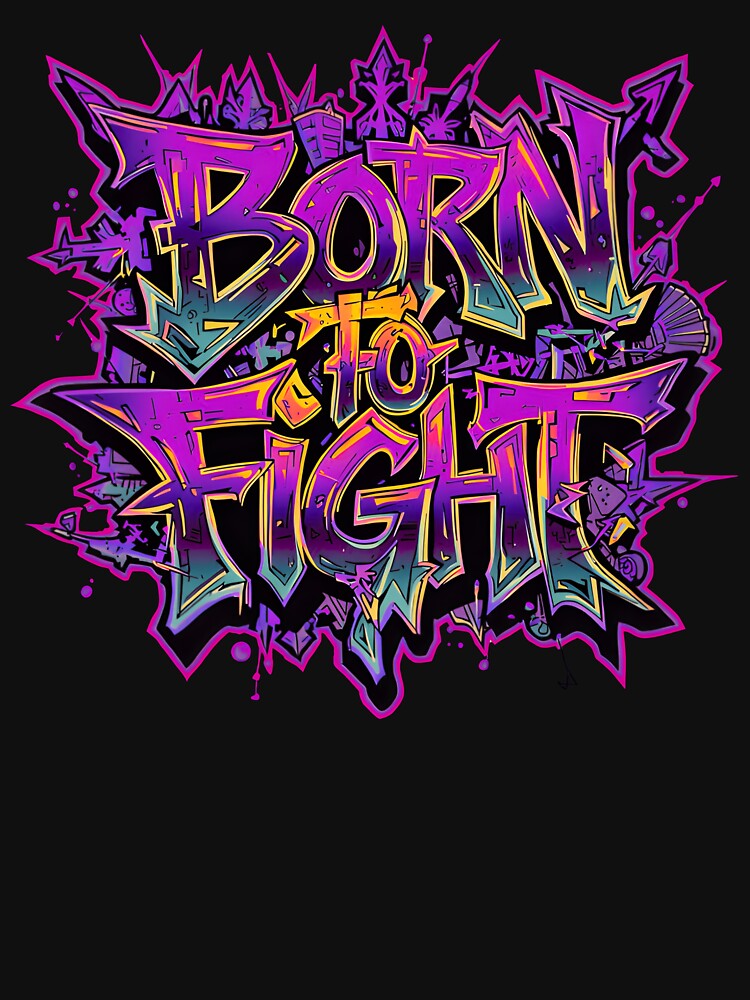 Born to Fight – Urban Street Style by typoinspired Unisex