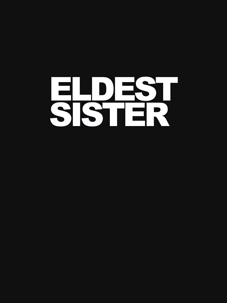 ELDEST SISTER — White Minimal Bold Type Statement by WORDPAUSE