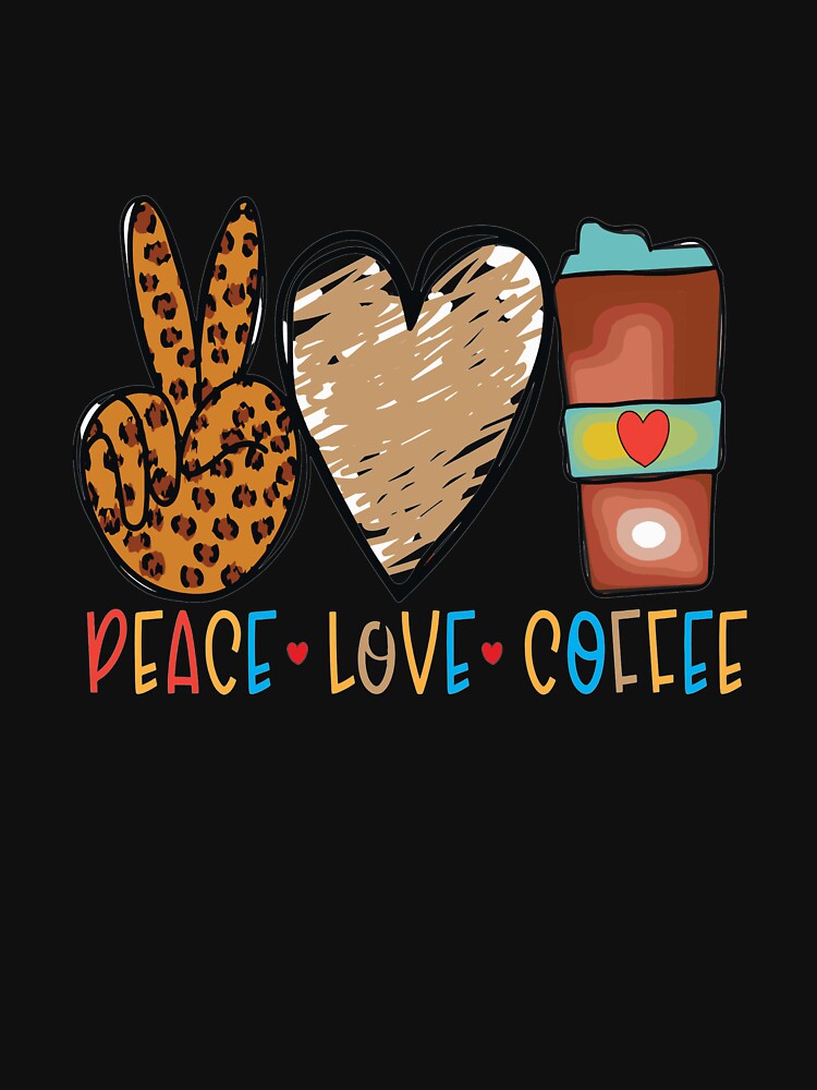 Peace Love Coffee by OliDesigns