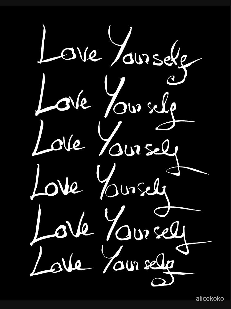 LOVE YOURSELF! ( Calligraphy quote) by alicekoko