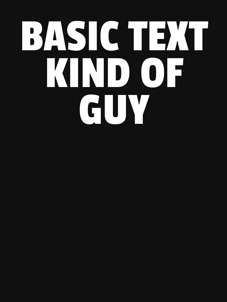 Basic Text Kind Of Guy Funny Text by jacks-tees Unisex