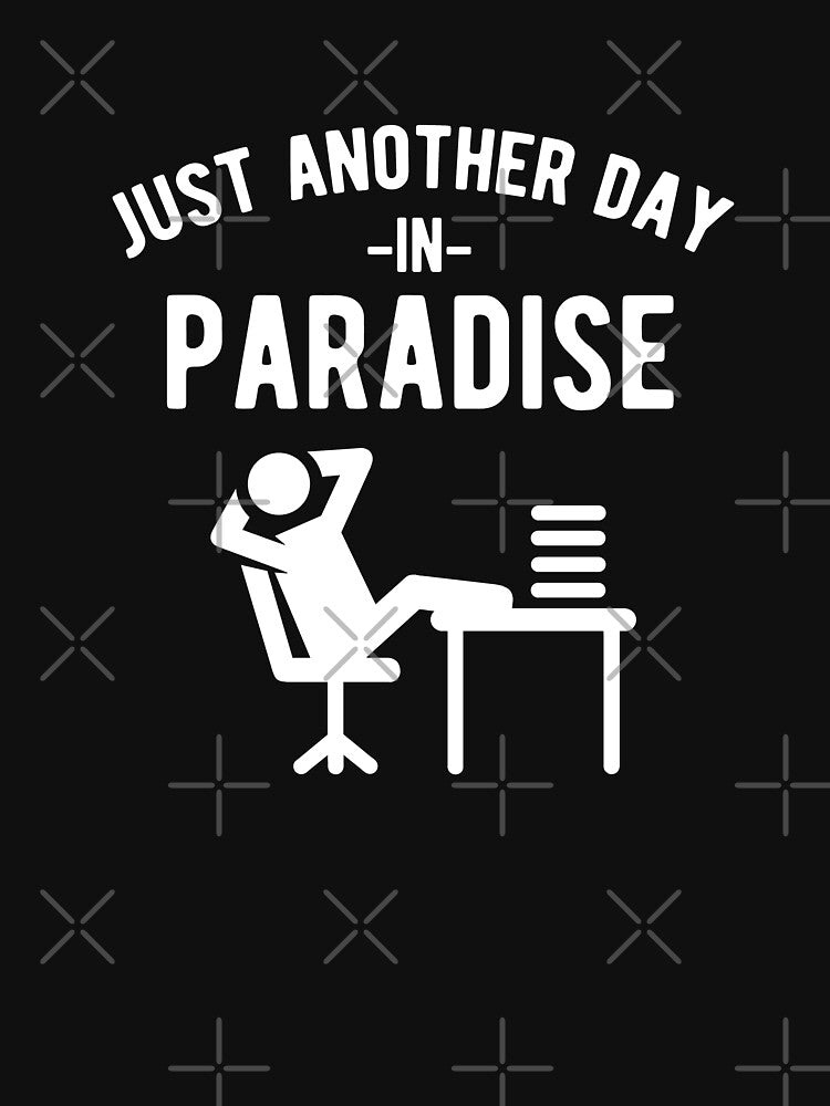 Just another day in paradise by goodtogotees Unisex