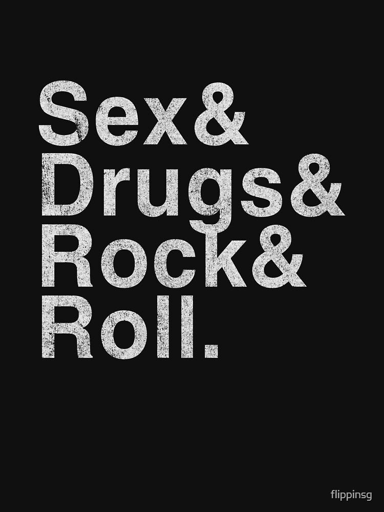 Sex Drugs and Rock and Roll by flippinsg Unisex