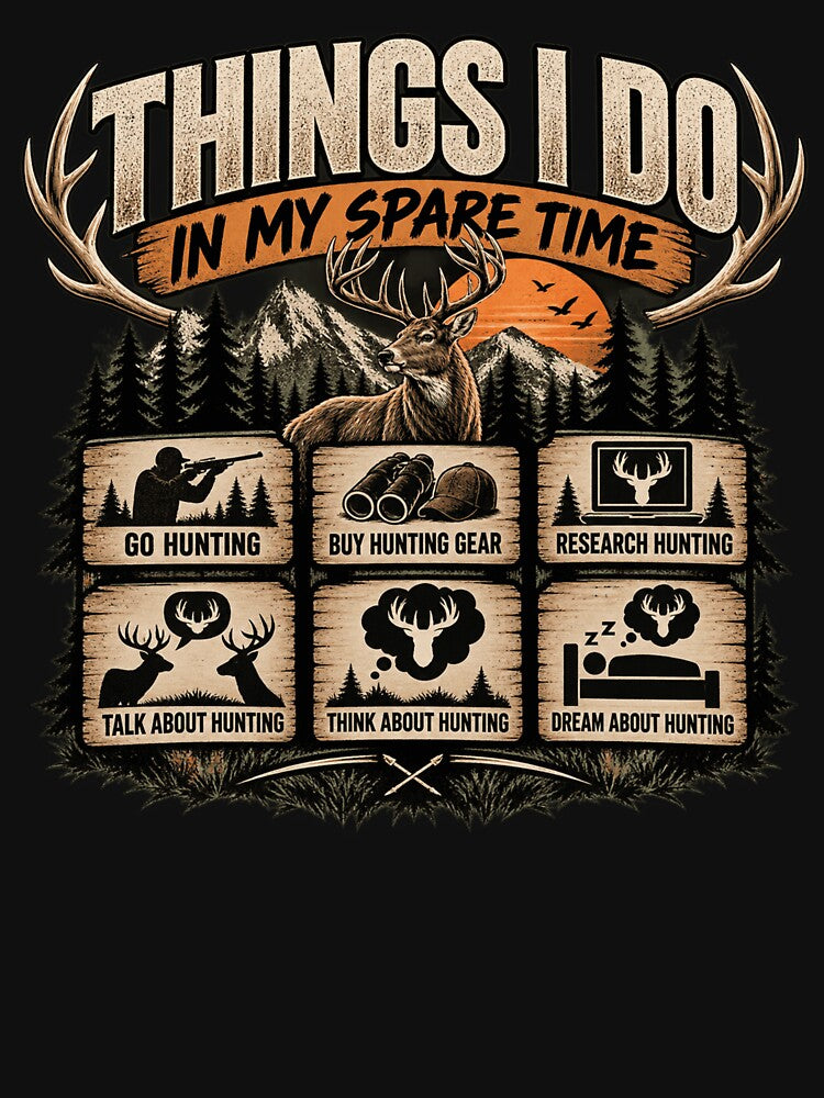 Things I Do In My Spare Time Hunting Hunter Outdoorsman by drawwiika+44