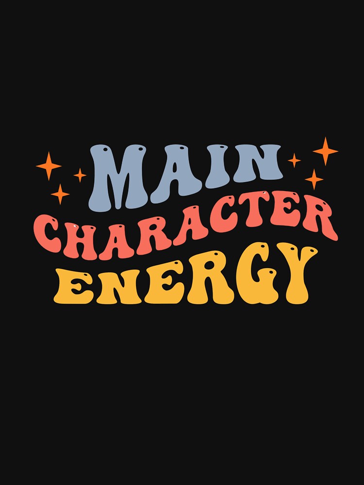 Main Character Energy Minimal Trendy by EcoArtTees Unisex