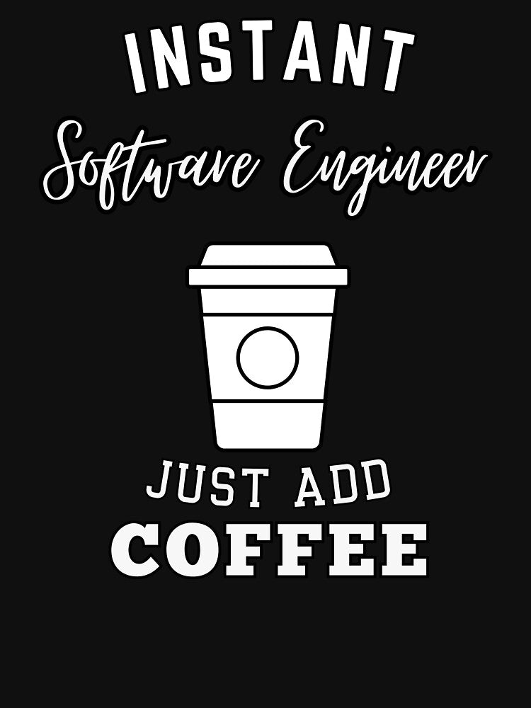 Instant software engineer just add coffee by greenbluearts