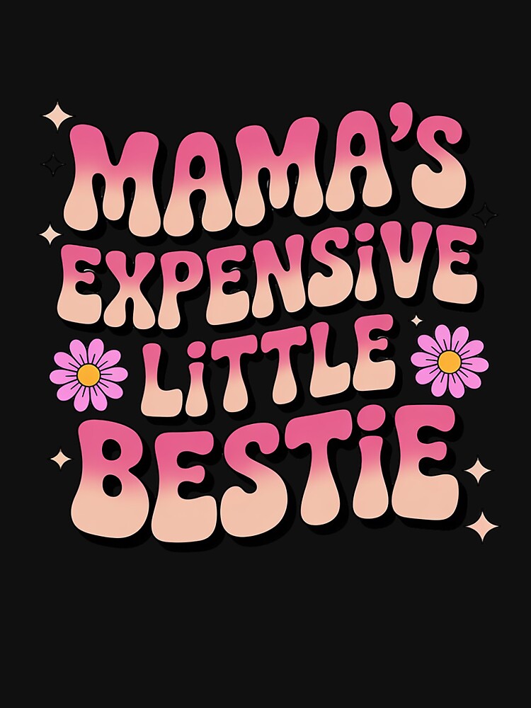 Mama's Expensive Little Bestie Mama Life by LavenderAndRage
