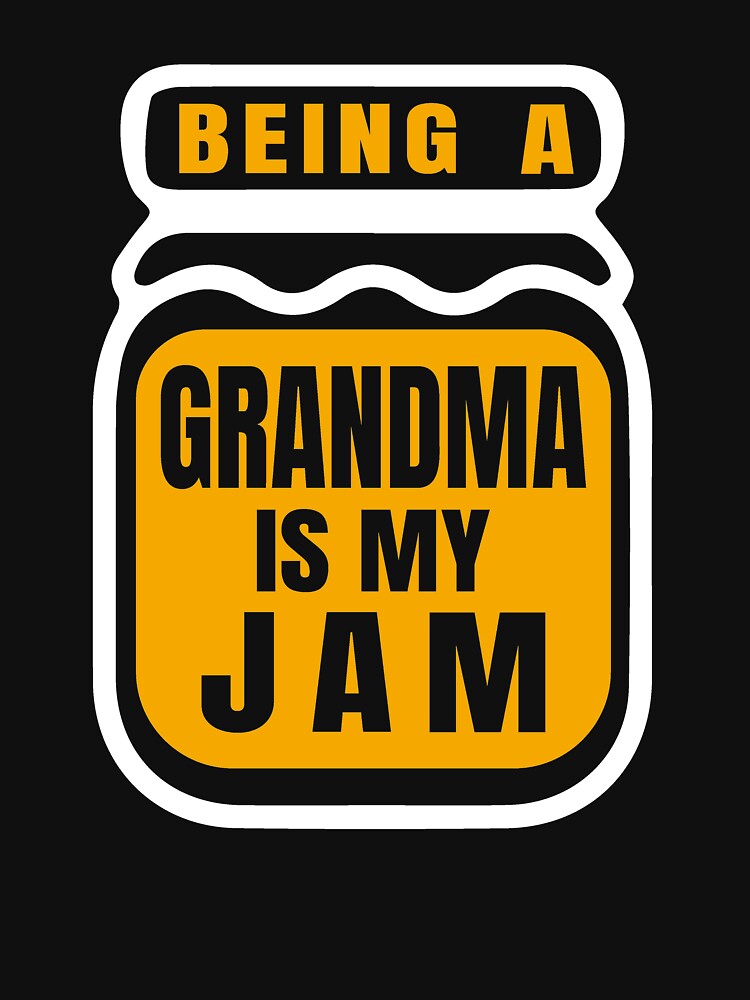 Being A Grandma Is My Jam by DIDAKU