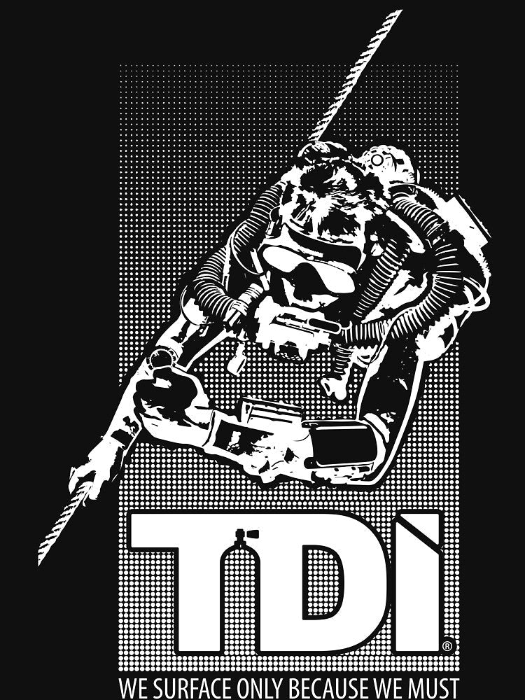 Technical Diving International (TDI) - We Surface Only Because We Must by Shop-TDI Unisex