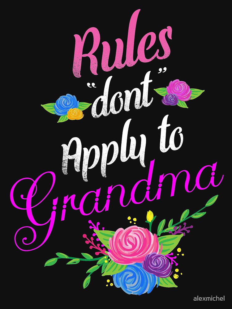 Rules don't apply to grandma by Captain Mood
