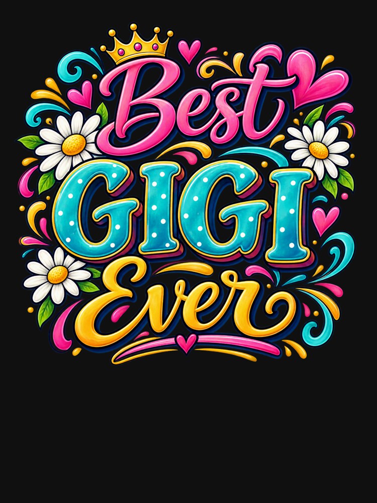 Best GIGI Ever by Tees by geigsz