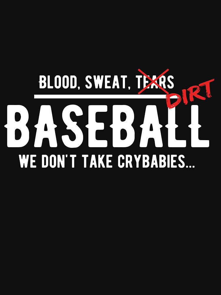 We Don't Take Crybabies in Baseball by TendyTees