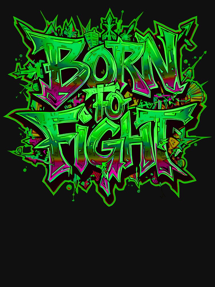 Born to Fight Street Art – Bold Graffiti Urban Style by typoinspired Unisex