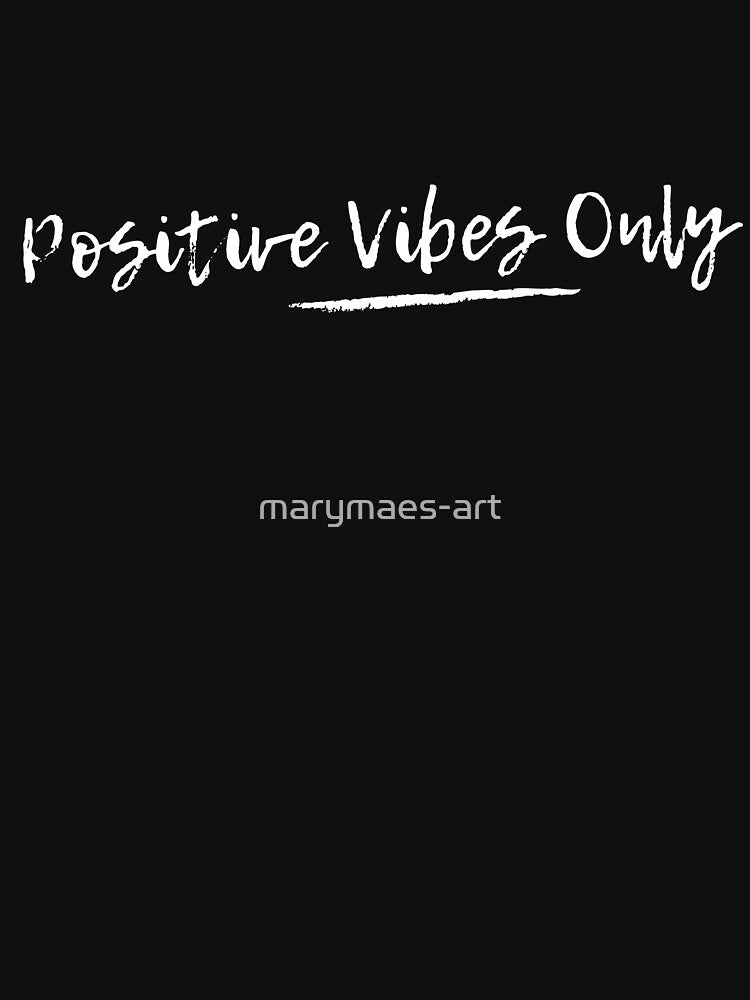 Positive Vibes Only by marymaes-art